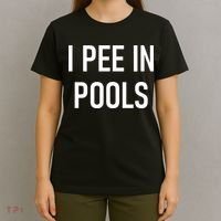 I Pee In Pools Funny Jokes Sarcastic Sayings T-Shirt thumb 4