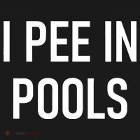 I Pee In Pools Funny Jokes Sarcastic Sayings T-Shirt thumb 7