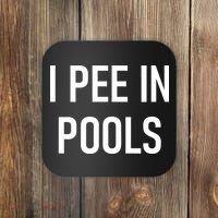 I Pee In Pools Funny Jokes Sarcastic Sayings Coaster thumb 0