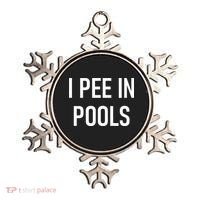 I Pee In Pools Funny Jokes Sarcastic Sayings Ornament thumb 0