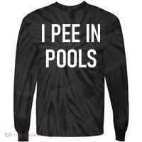 I Pee In Pools Funny Jokes Sarcastic Sayings Tie-Dye Long Sleeve Shirt thumb 0