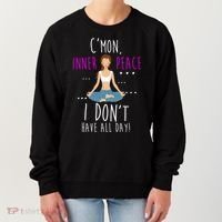 Inner Peace I Don't Have All Day Funny Yoga Women's Sweatshirt thumb 0