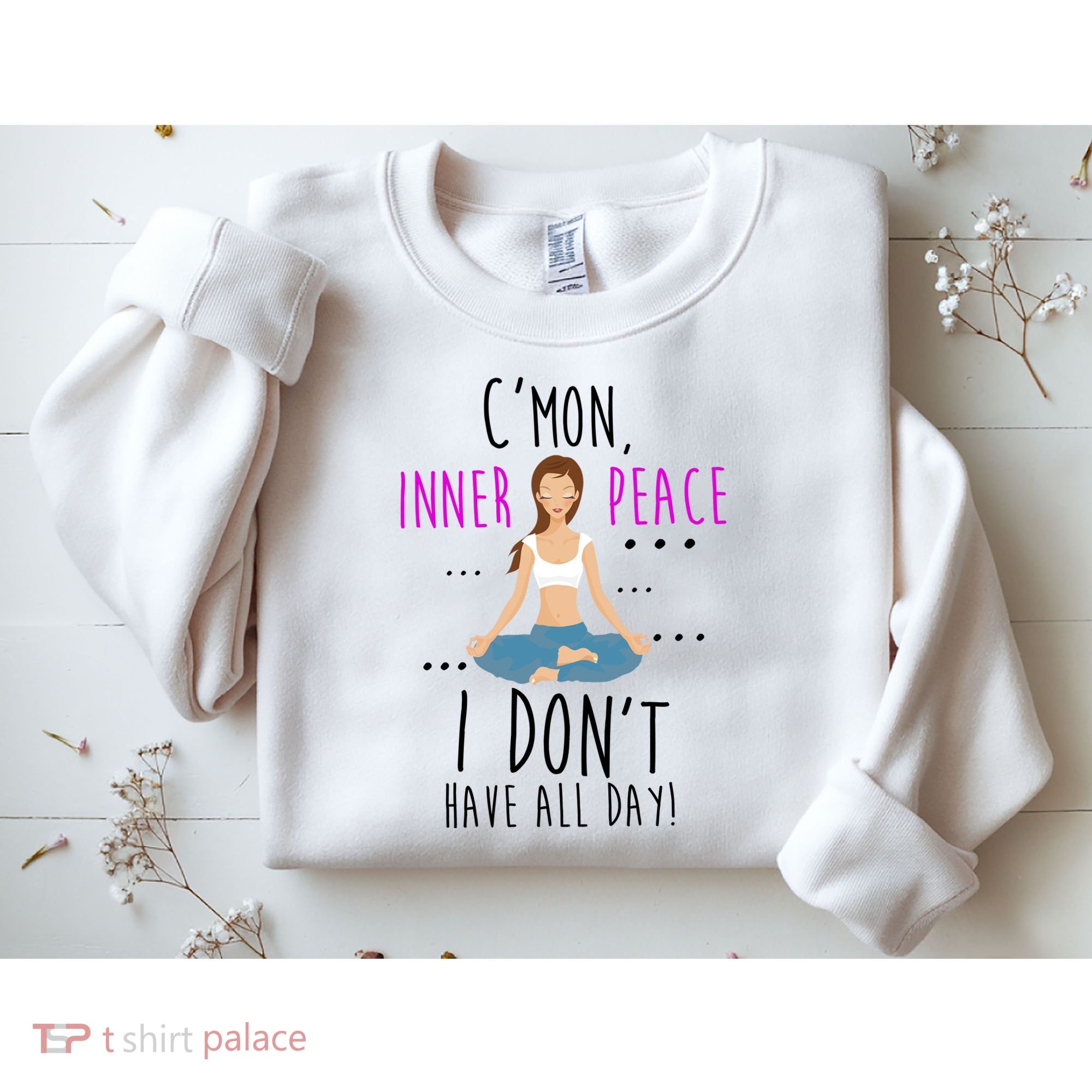 Inner Peace I Don't Have All Day Funny Yoga Sweatshirt