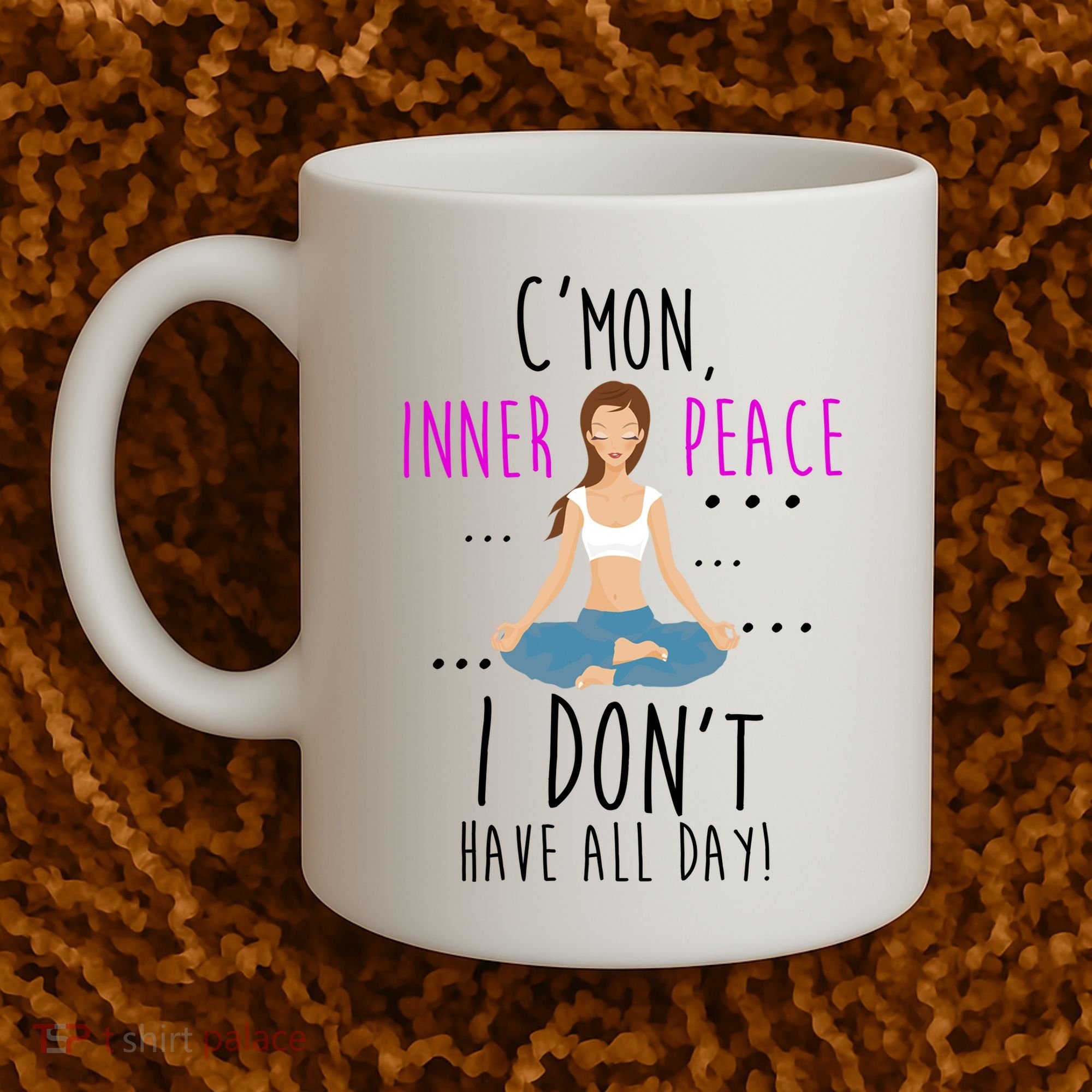 Inner Peace I Don't Have All Day Funny Yoga Coffee Mug