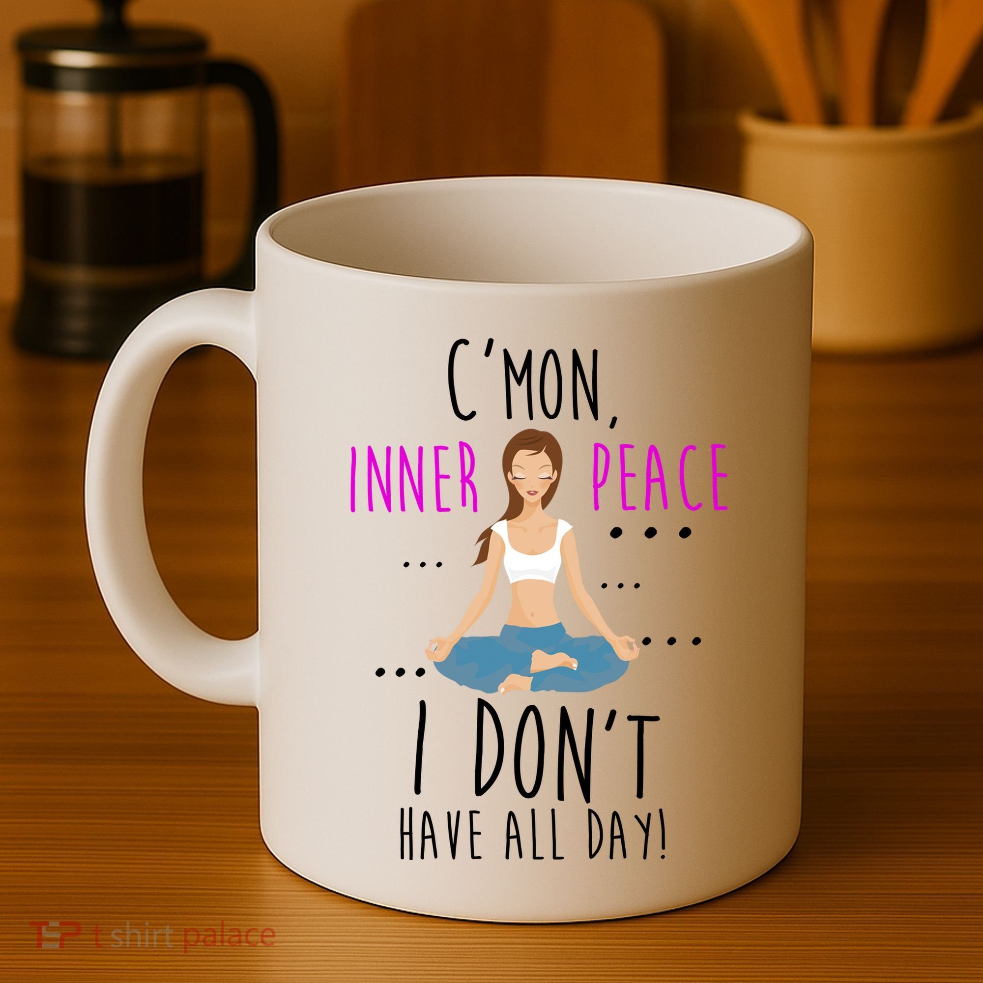 Inner Peace I Don't Have All Day Funny Yoga Coffee Mug