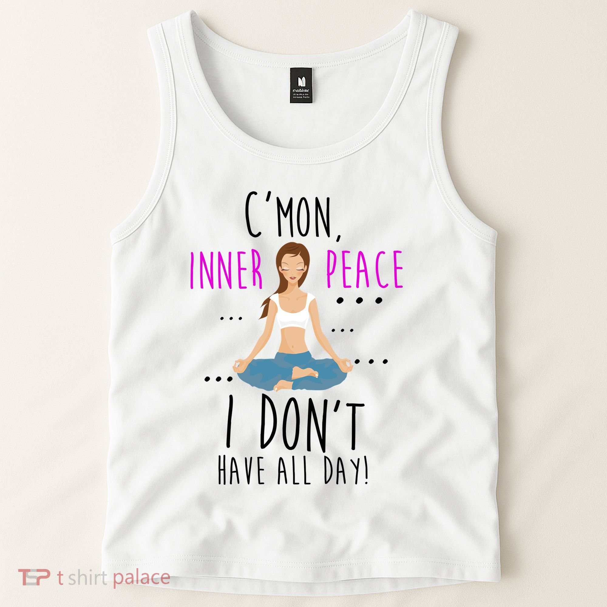 Inner Peace I Don't Have All Day Funny Yoga Tank Top