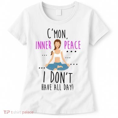 Inner Peace I Don't Have All Day Funny Yoga Women's T-Shirt