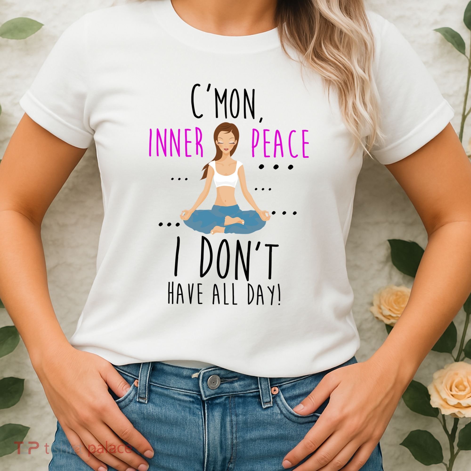 Inner Peace I Don't Have All Day Funny Yoga Women's T-Shirt
