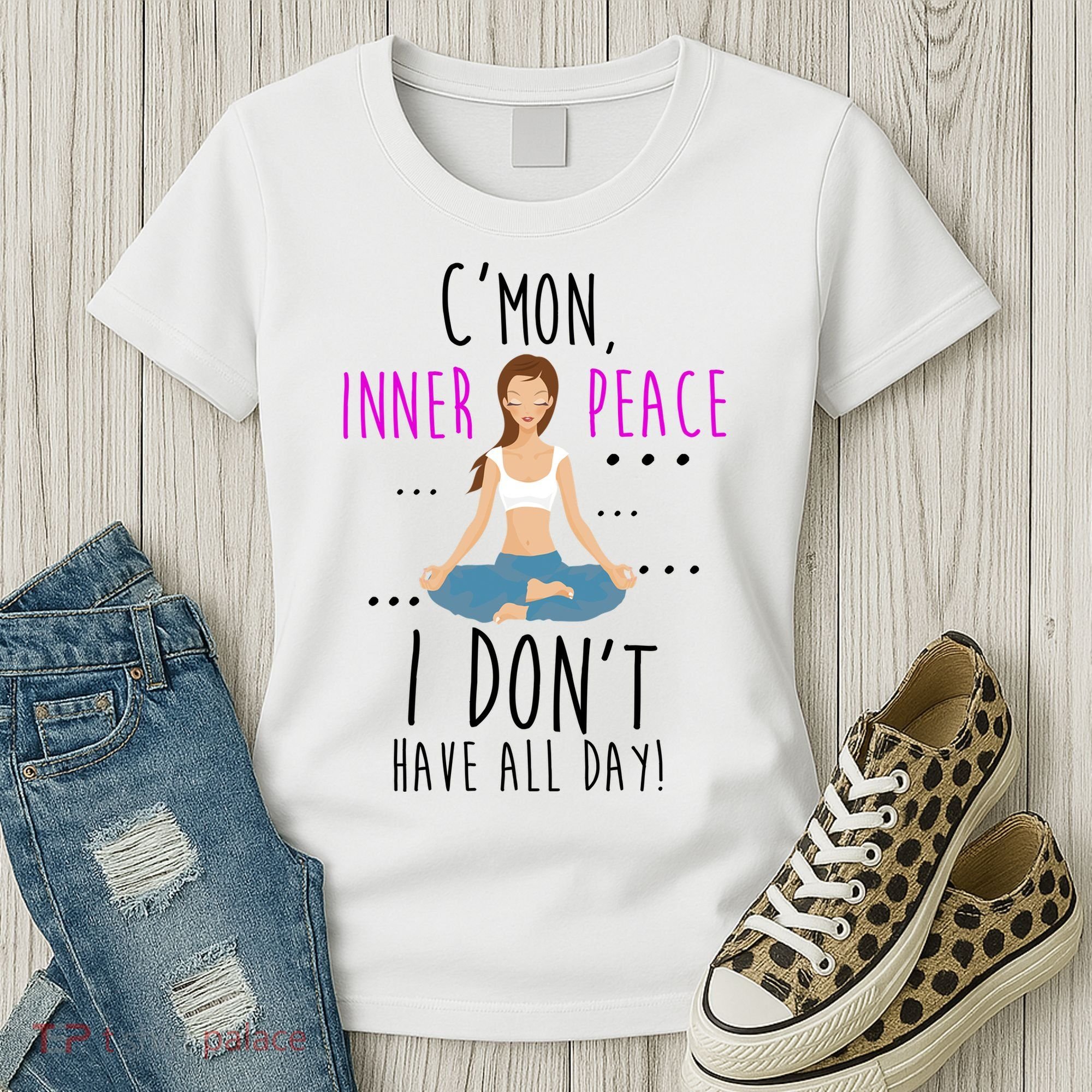 Inner Peace I Don't Have All Day Funny Yoga Women's T-Shirt