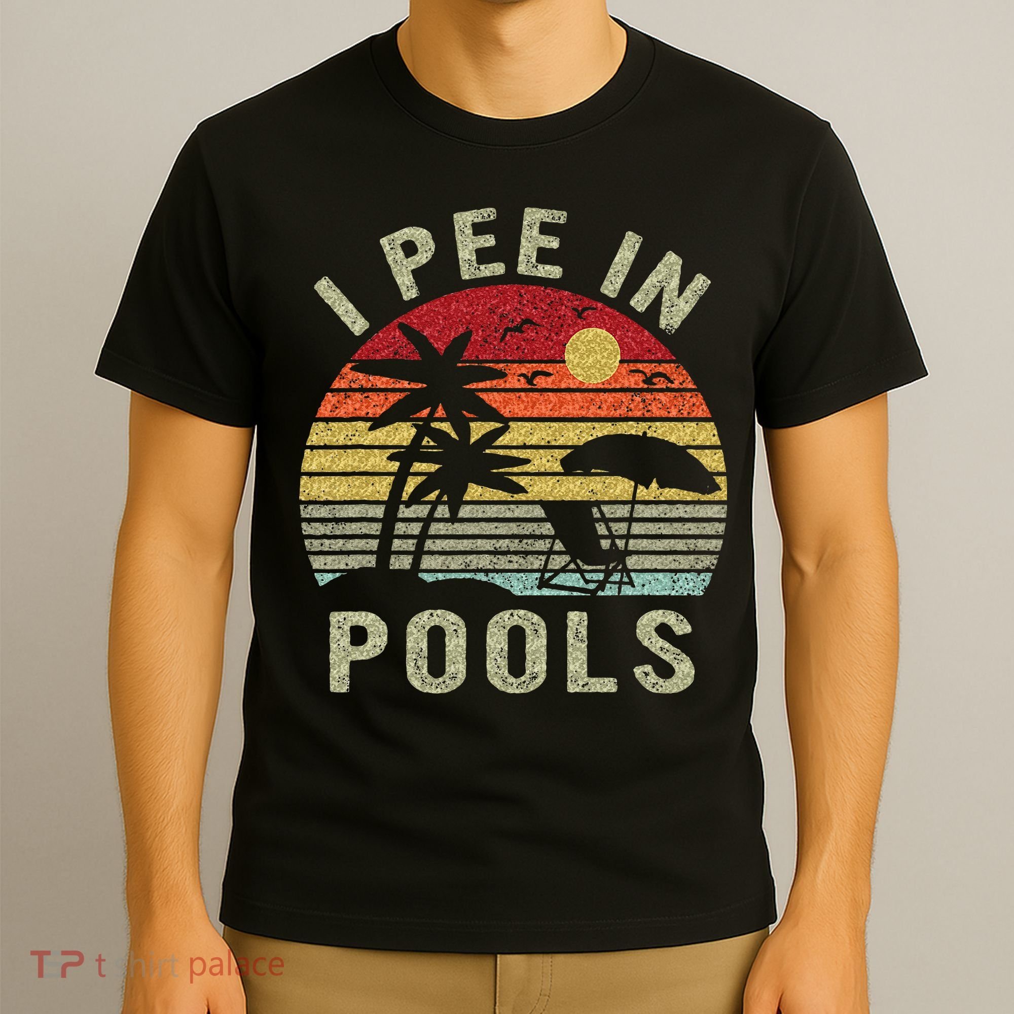 I Pee In Pools Sarcastic Sayings For Pools Lovers Retro T-Shirt