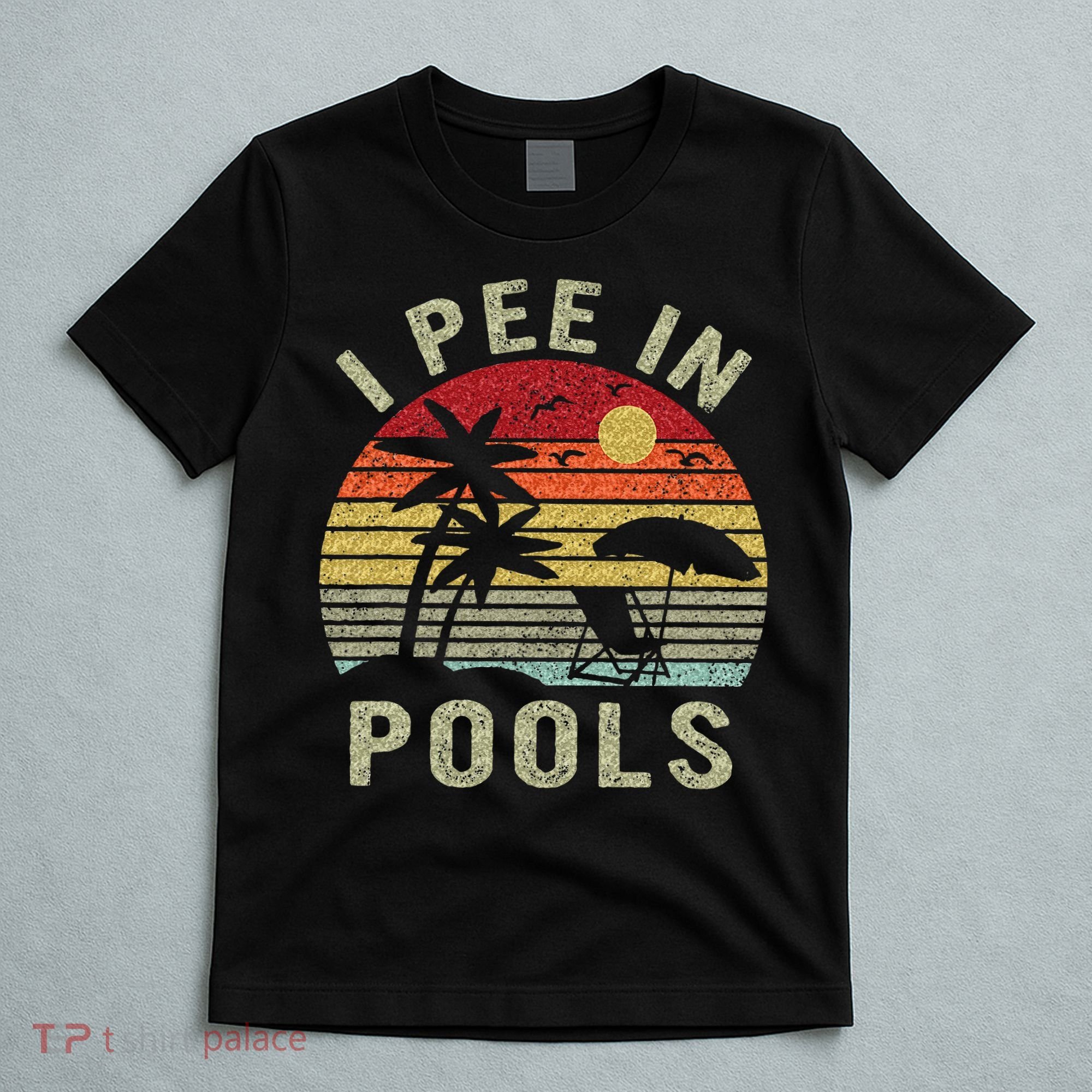 I Pee In Pools Sarcastic Sayings For Pools Lovers Retro T-Shirt