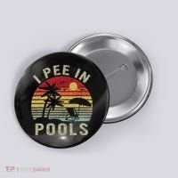 I Pee In Pools Sarcastic Sayings For Pools Lovers Retro Button thumb 0
