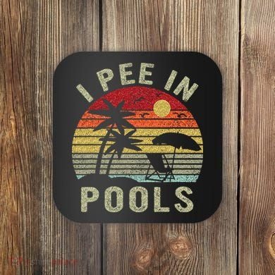 I Pee In Pools Sarcastic Sayings For Pools Lovers Retro Coaster