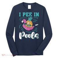 I Pee In Pools Swimming Joke Peeing In Public Pools Long Sleeve Shirt thumb 0