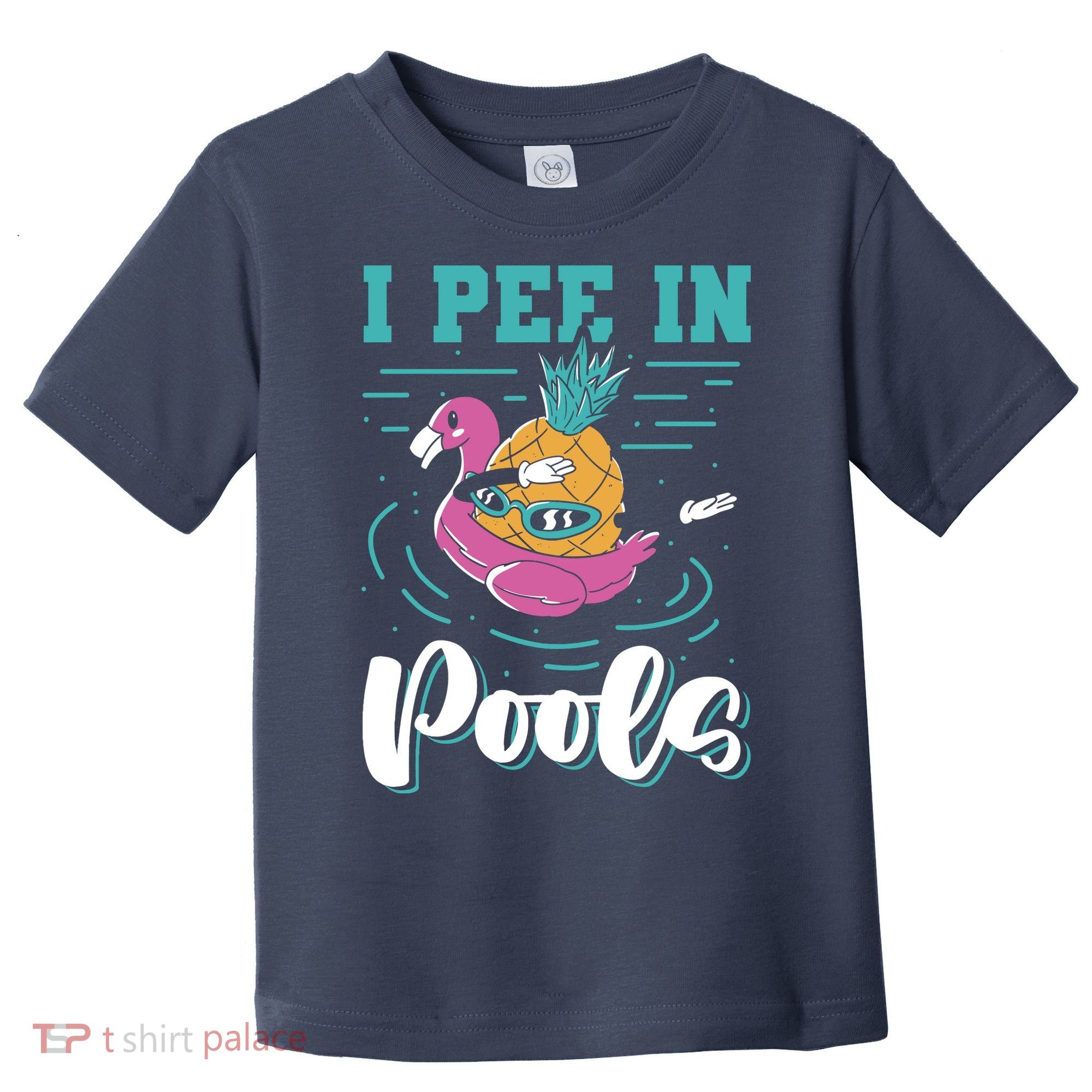 I Pee In Pools Swimming Joke Peeing In Public Pools Toddler T-Shirt