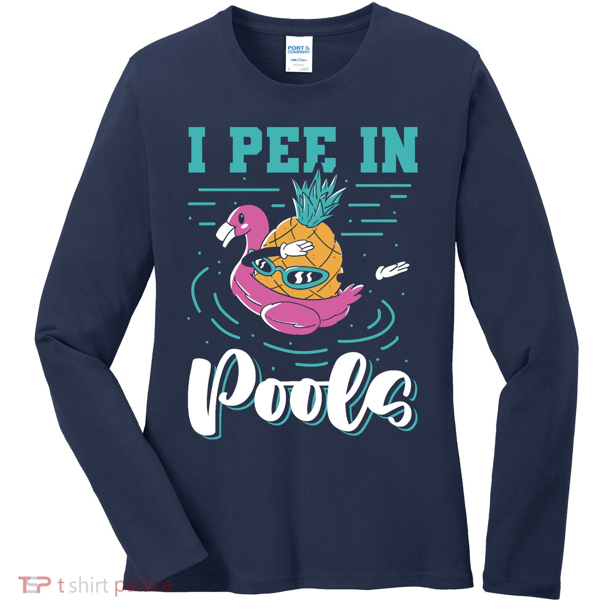 I Pee In Pools Swimming Joke Peeing In Public Pools Women's Long Sleeve Shirt