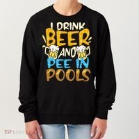 I Pee In Pools Swimming Swim Drink Beer I Pee In Pools Women's Sweatshirt thumb 0