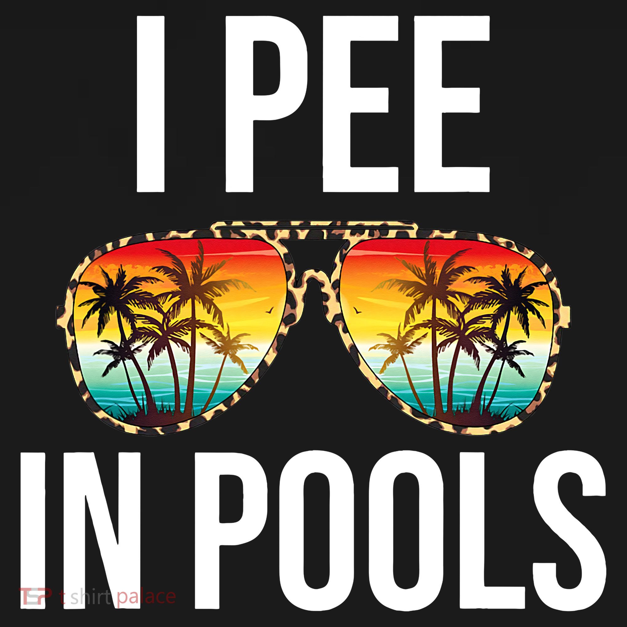 I Pee In Pools Funny Sarcastic Sayings Swim Swimmer Vacation T-Shirt