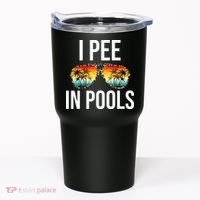 I Pee In Pools Funny Sarcastic Sayings Swim Swimmer Vacation Tumbler thumb 0
