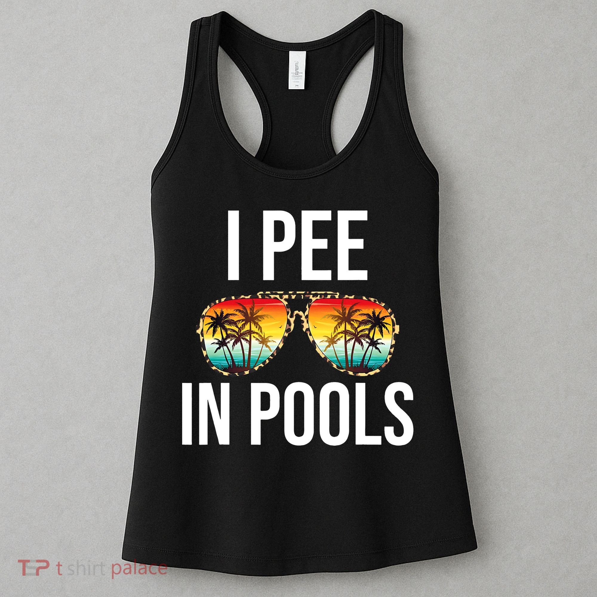 I Pee In Pools Funny Sarcastic Sayings Swim Swimmer Vacation Women's Tank Top