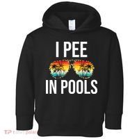 I Pee In Pools Funny Sarcastic Sayings Swim Swimmer Vacation Toddler Hoodie thumb 0