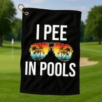 I Pee In Pools Funny Sarcastic Sayings Swim Swimmer Vacation Golf Towel thumb 1