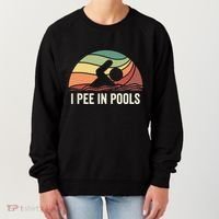 I Pee In Pools Swimming Swim Vacation I Pee In Pools Women's Sweatshirt thumb 0