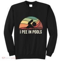 I Pee In Pools Swimming Swim Vacation I Pee In Pools Sweatshirt thumb 0