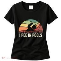 I Pee In Pools Swimming Swim Vacation I Pee In Pools Women's T-Shirt thumb 0