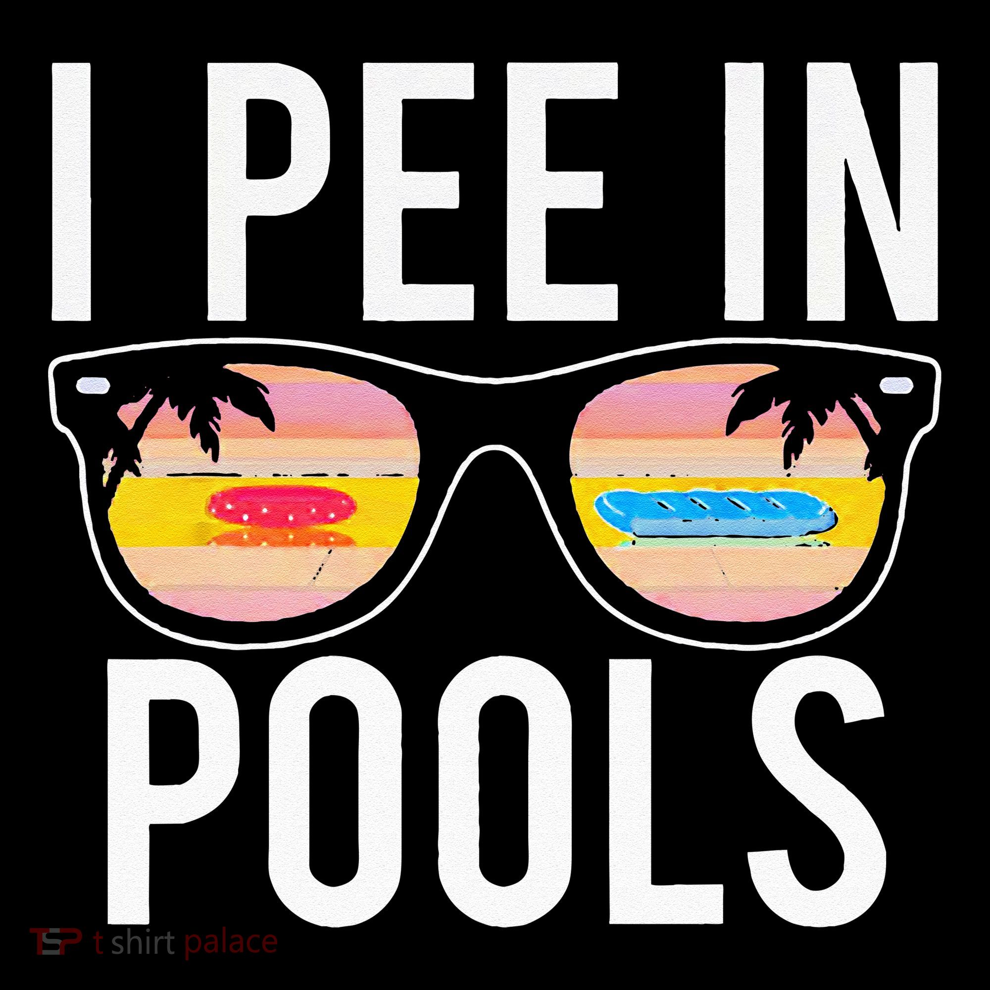I Pee In Pools T-Shirt