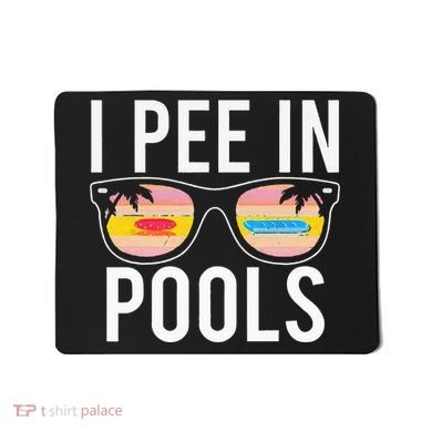 I Pee In Pools Mousepad
