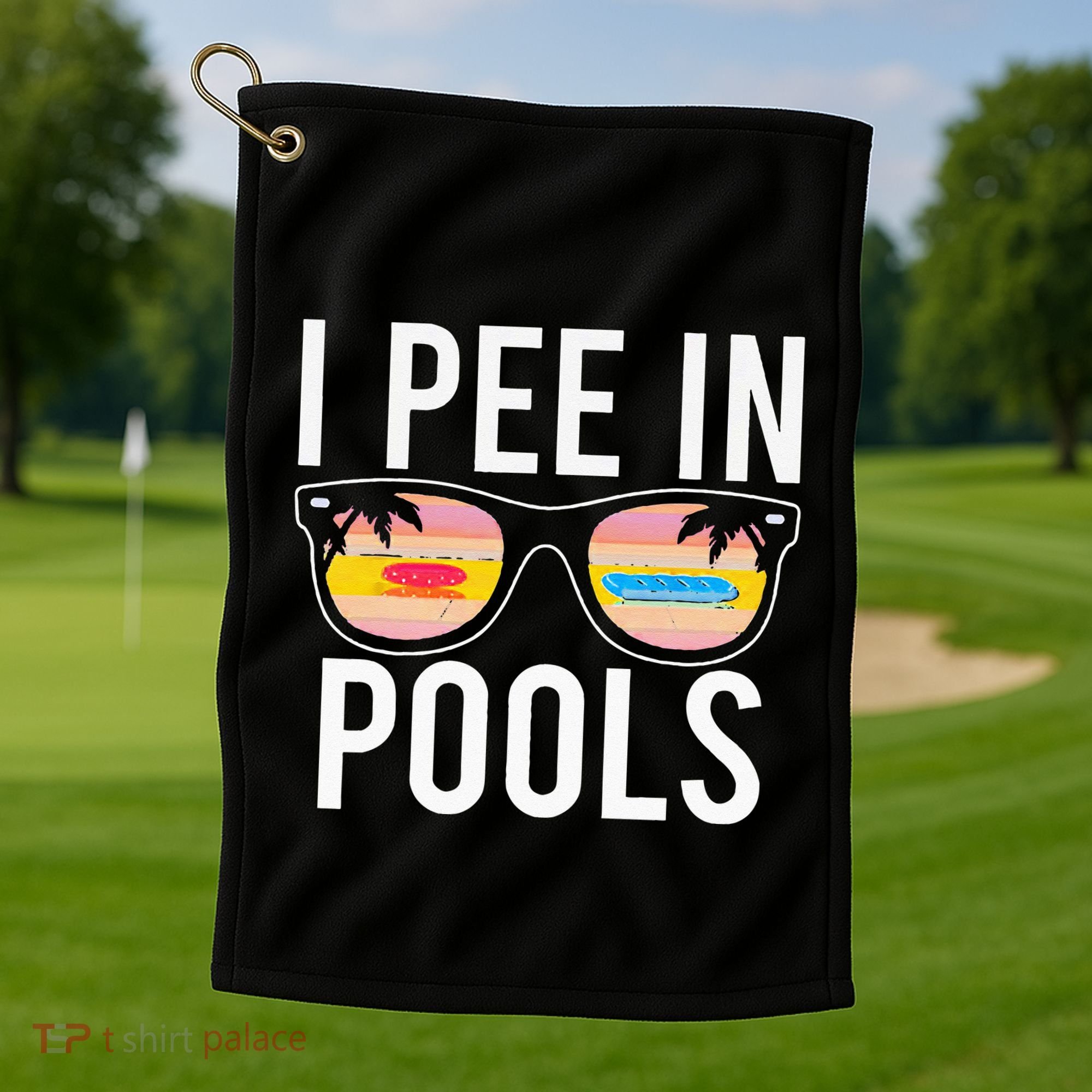 I Pee In Pools Golf Towel