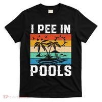 I Pee in Pools Funny Sayings for Pools Swimming T-Shirt thumb 0