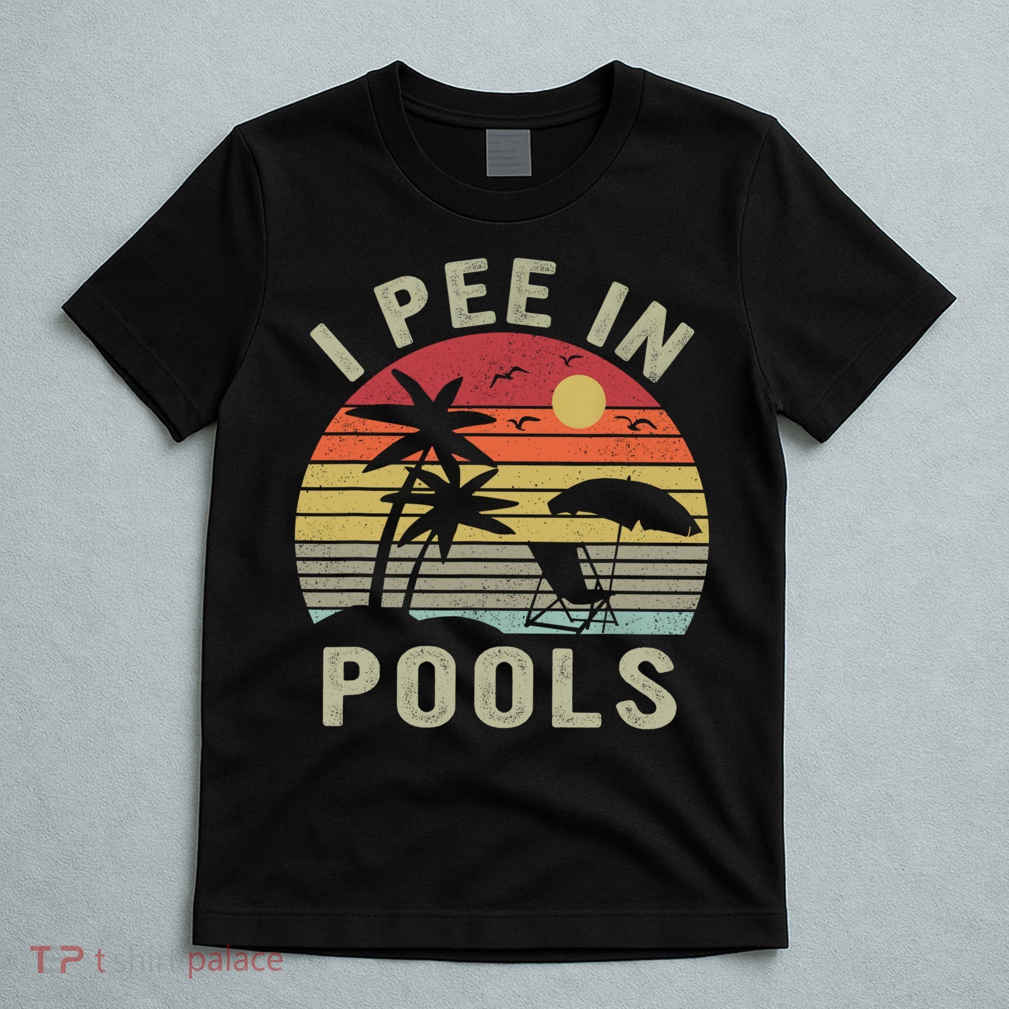 I Pee In Pools Sarcastic Sayings For Pools Lovers Retro T-Shirt