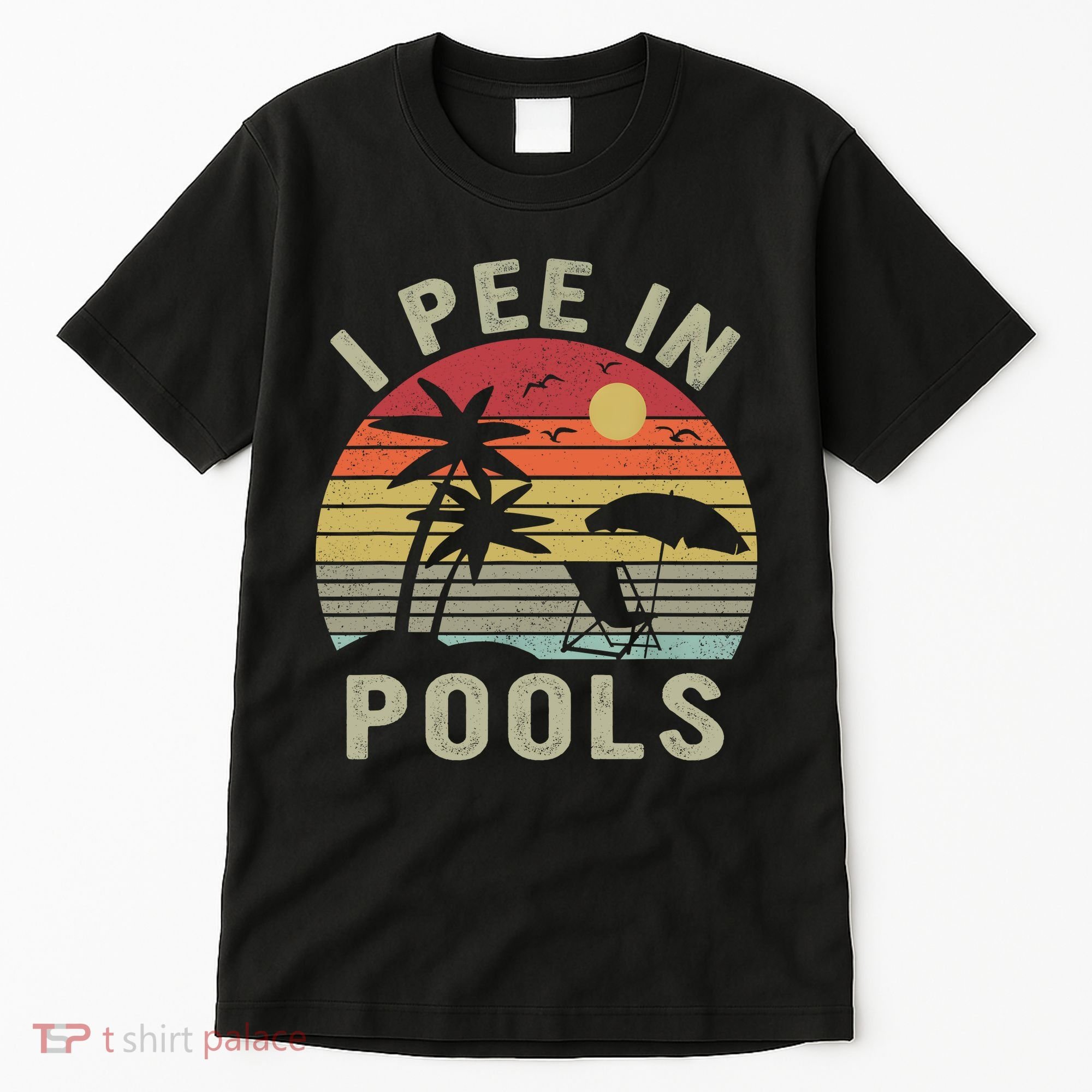I Pee In Pools Sarcastic Sayings For Pools Lovers Retro Tall T-Shirt