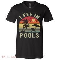 I Pee In Pools Sarcastic Sayings For Pools Lovers Retro V-Neck T-Shirt thumb 0