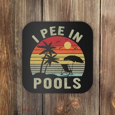 I Pee In Pools Sarcastic Sayings For Pools Lovers Retro Coaster