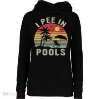 I Pee In Pools Sarcastic Sayings For Pools Lovers Retro Womens Funnel Neck Pullover Hood thumb 0