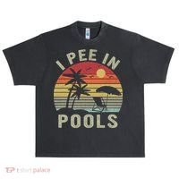 I Pee In Pools Sarcastic Sayings For Pools Lovers Retro Urban Oversized Heavyweight T-Shirt thumb 0