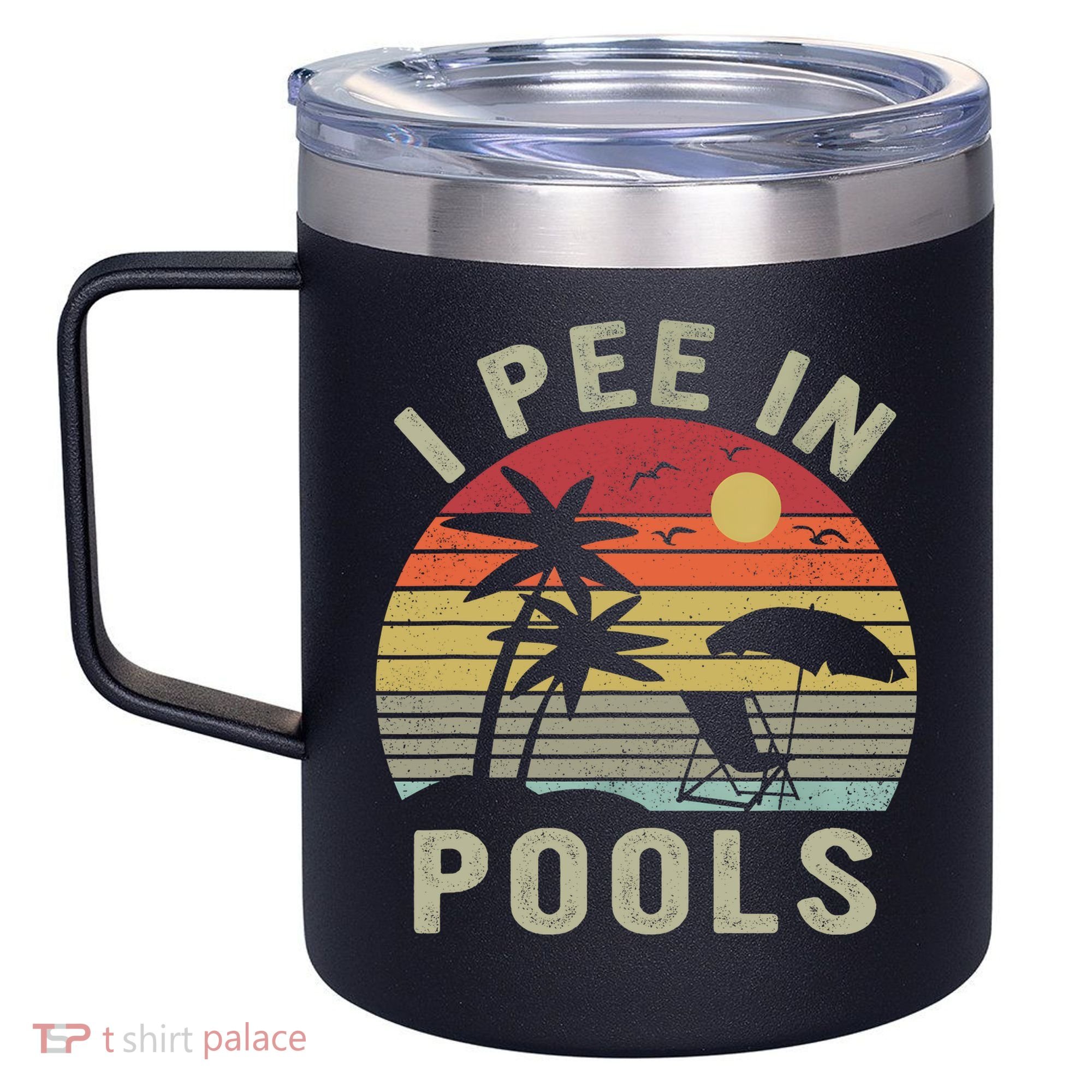 I Pee In Pools Sarcastic Sayings For Pools Lovers Retro 12oz Stainless Steel Coffee Mug