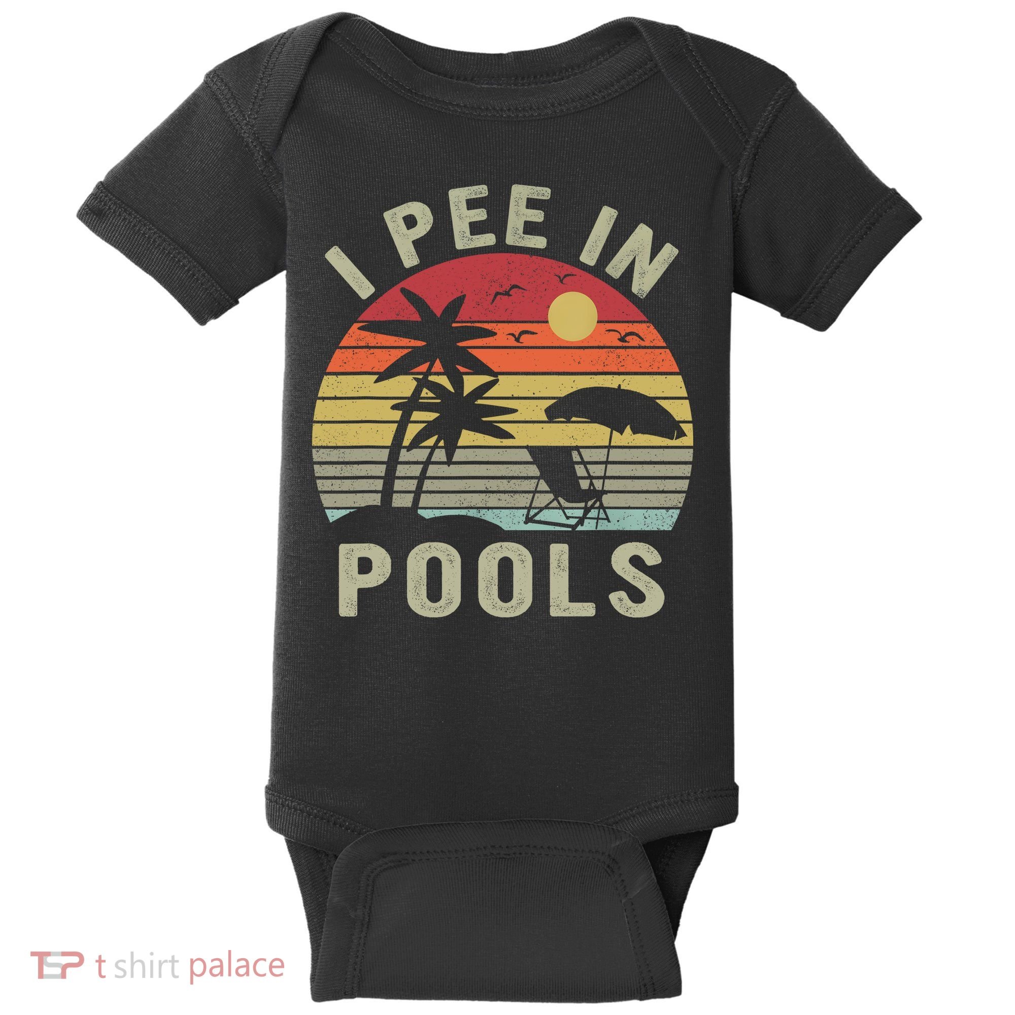 I Pee In Pools Sarcastic Sayings For Pools Lovers Retro Baby Bodysuit