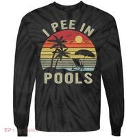 I Pee In Pools Sarcastic Sayings For Pools Lovers Retro Tie-Dye Long Sleeve Shirt thumb 0