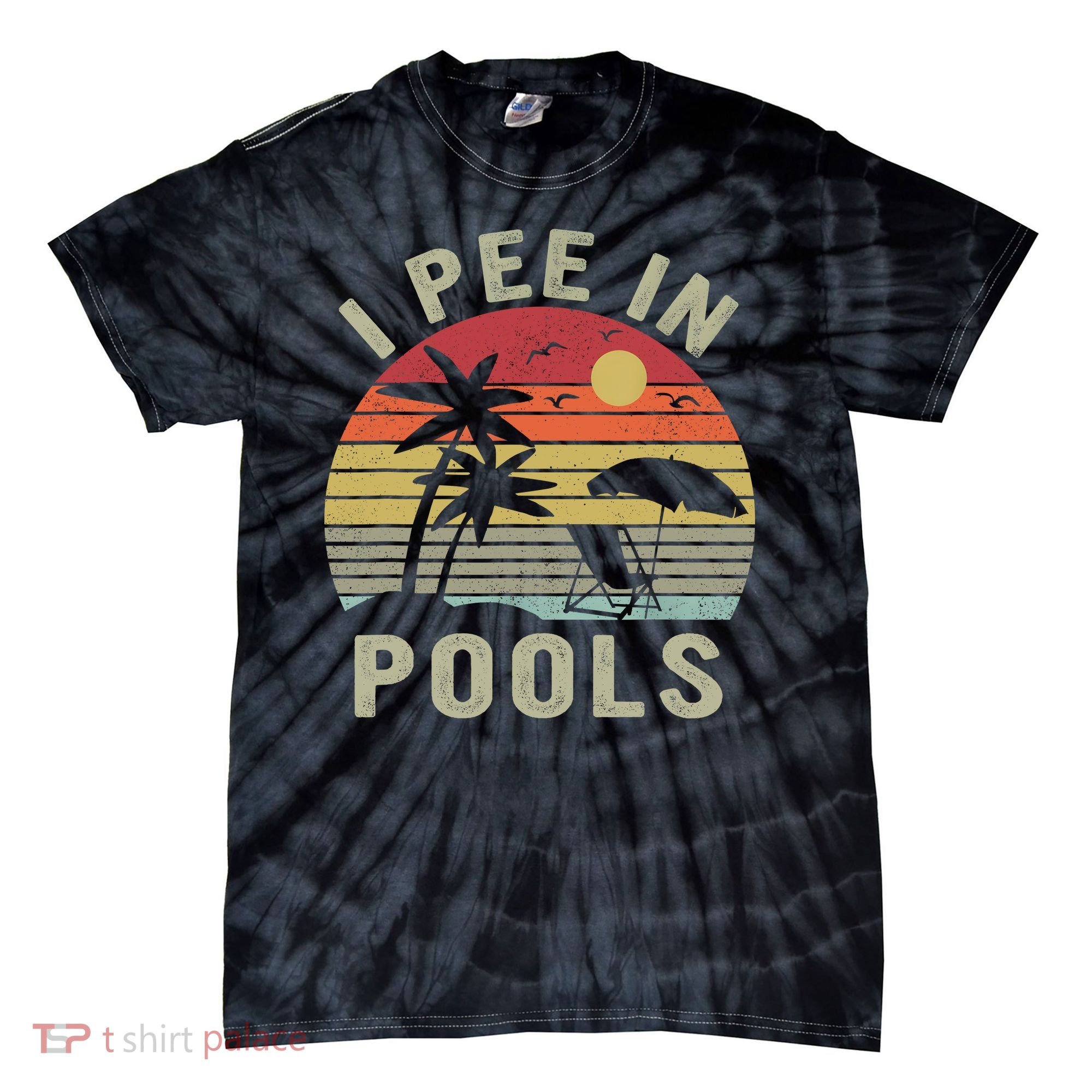 I Pee In Pools Sarcastic Sayings For Pools Lovers Retro Tie-Dye T-Shirt