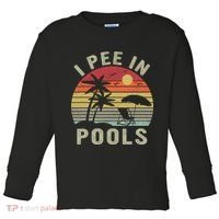I Pee In Pools Sarcastic Sayings For Pools Lovers Retro Toddler Long Sleeve Shirt thumb 0