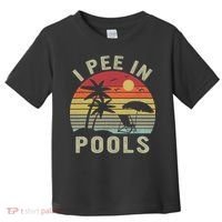 I Pee In Pools Sarcastic Sayings For Pools Lovers Retro Toddler T-Shirt thumb 0