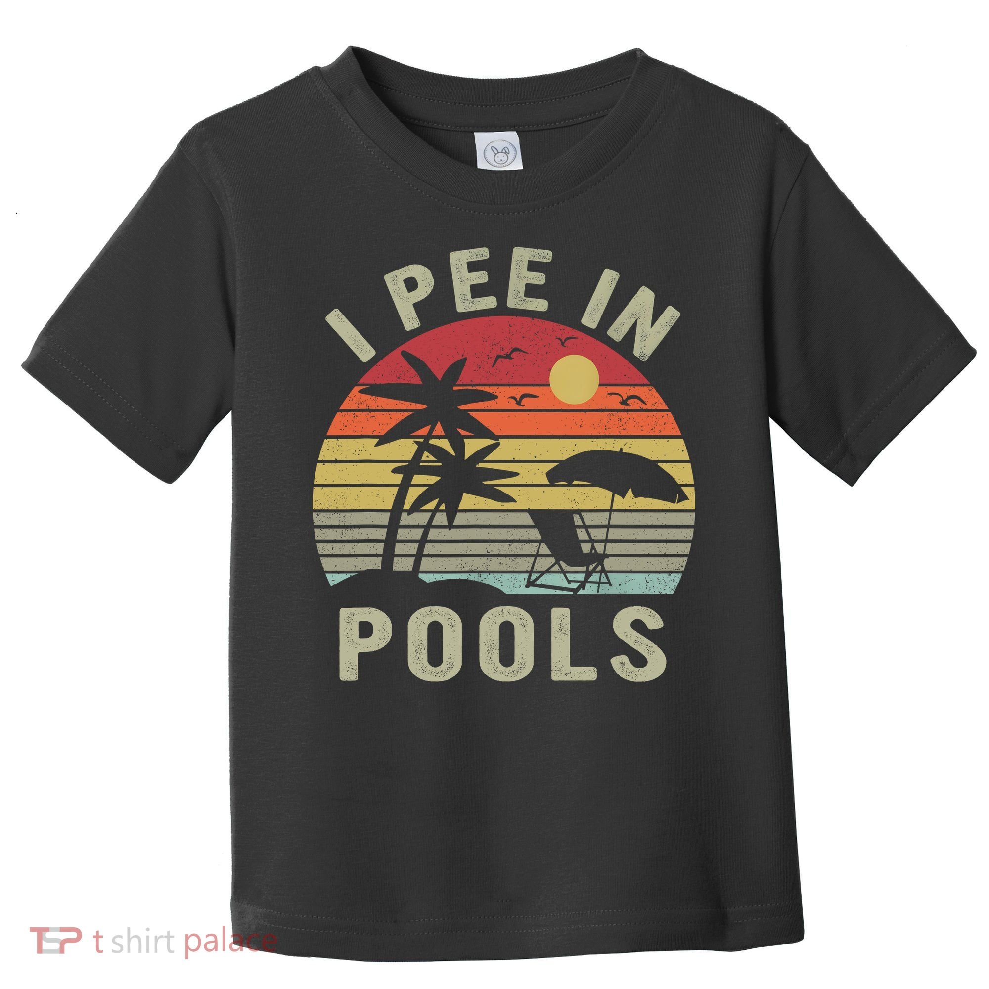I Pee In Pools Sarcastic Sayings For Pools Lovers Retro Toddler T-Shirt