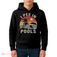 I Pee In Pools Sarcastic Sayings For Pools Lovers Retro Kids Hoodie thumb 4