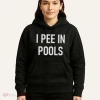 I Pee In Pools Funny Jokes Sarcastic Sayings Hoodie thumb 5