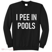 I Pee In Pools Funny Jokes Sarcastic Sayings Sweatshirt thumb 0