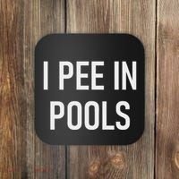I Pee In Pools Funny Jokes Sarcastic Sayings Coaster thumb 0